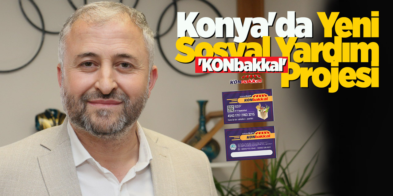 Konya'da Yeni Sosyal Yardım Projesi: 'KONbakkal'