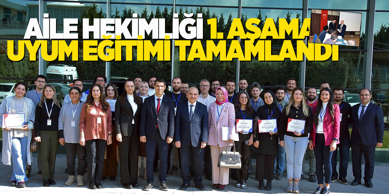 Aile Hekimliği 1. Aşama Uyum Eğitimi Tamamlandı