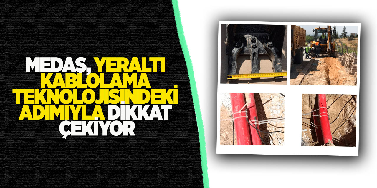 Medaş, Yeraltı Kablolama Teknolojisindeki Adımıyla Dikkat Çekiyor