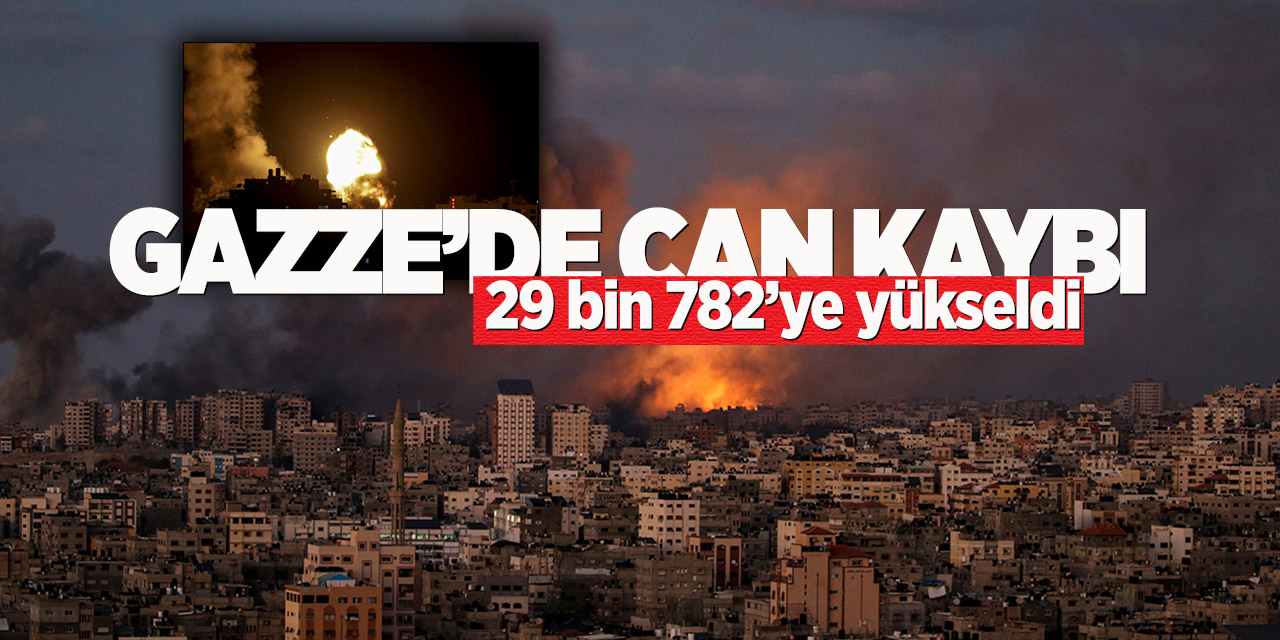 Gazze’de can kaybı 29 bin 782’ye yükseldi