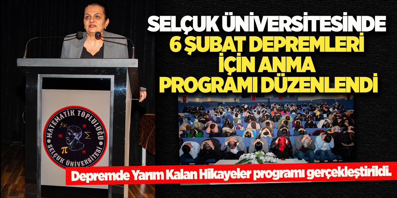 Selçuk Üniversitesinde 6 Şubat depremleri için anma programı düzenlendi