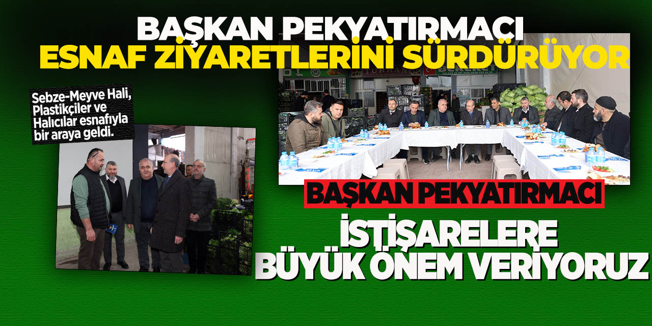 Başkan Pekyatırmacı: “İstişarelere Büyük Önem Veriyoruz”