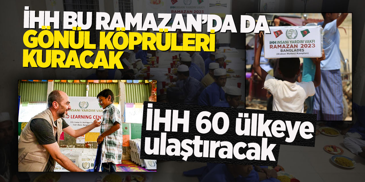 İHH Bu Ramazan’da Da Gönül Köprüleri Kuracak