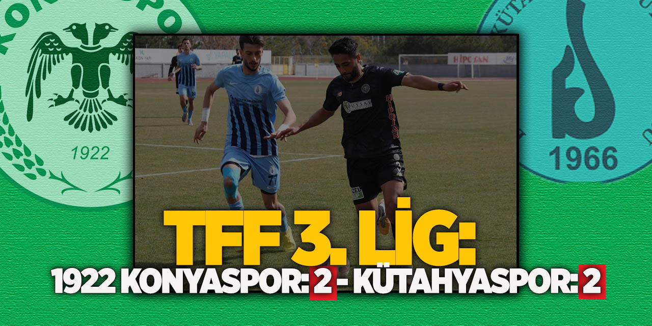 Tff 3. Lig: 1922 Konyaspor: 2 - Kütahyaspor: 2