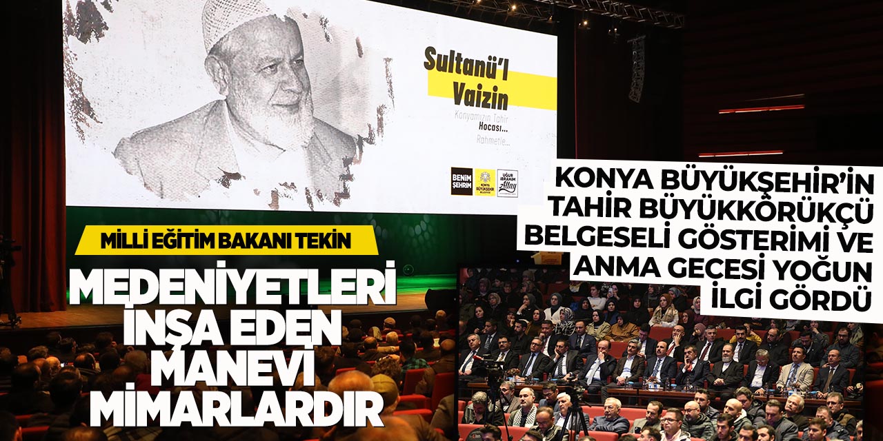 Konya Büyükşehir’in Tahir Büyükkörükçü Belgeseli Gösterimi ve Anma Gecesi Yoğun İlgi Gördü