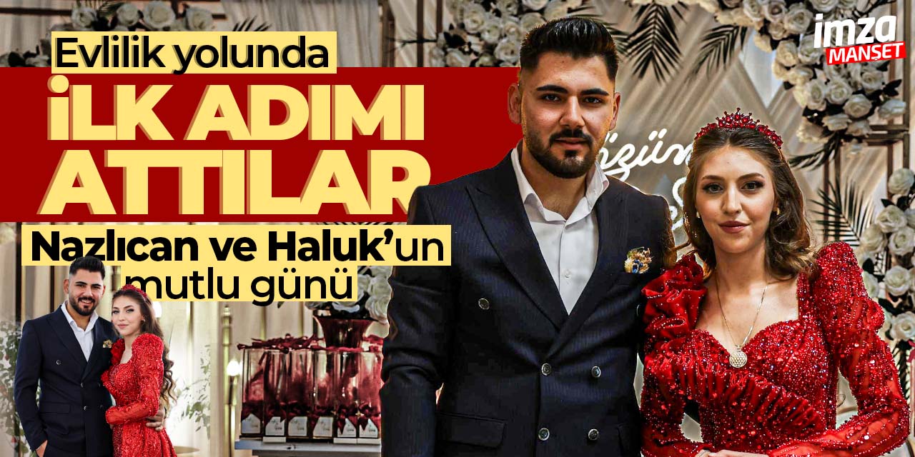 Nazlıcan ile Haluk evliliğe ilk adımı attı