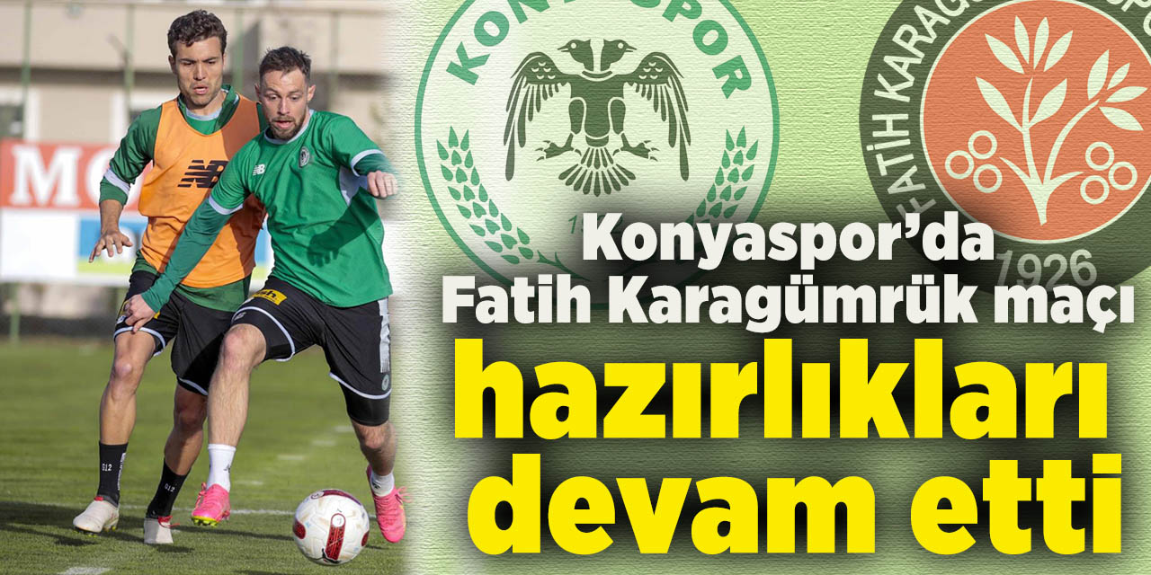 Konyaspor’da Fatih Karagümrük maçı hazırlıkları devam etti