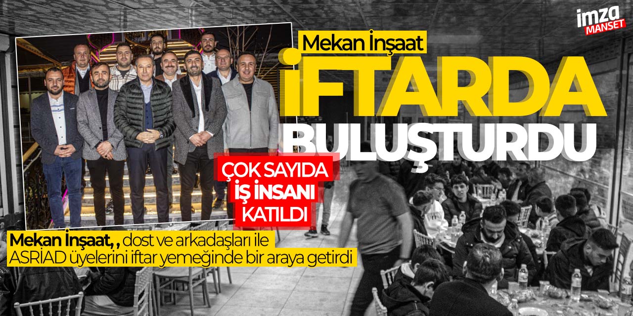 Konya'nın öncü firması Mekan İnşaat, iftarda buluşturdu