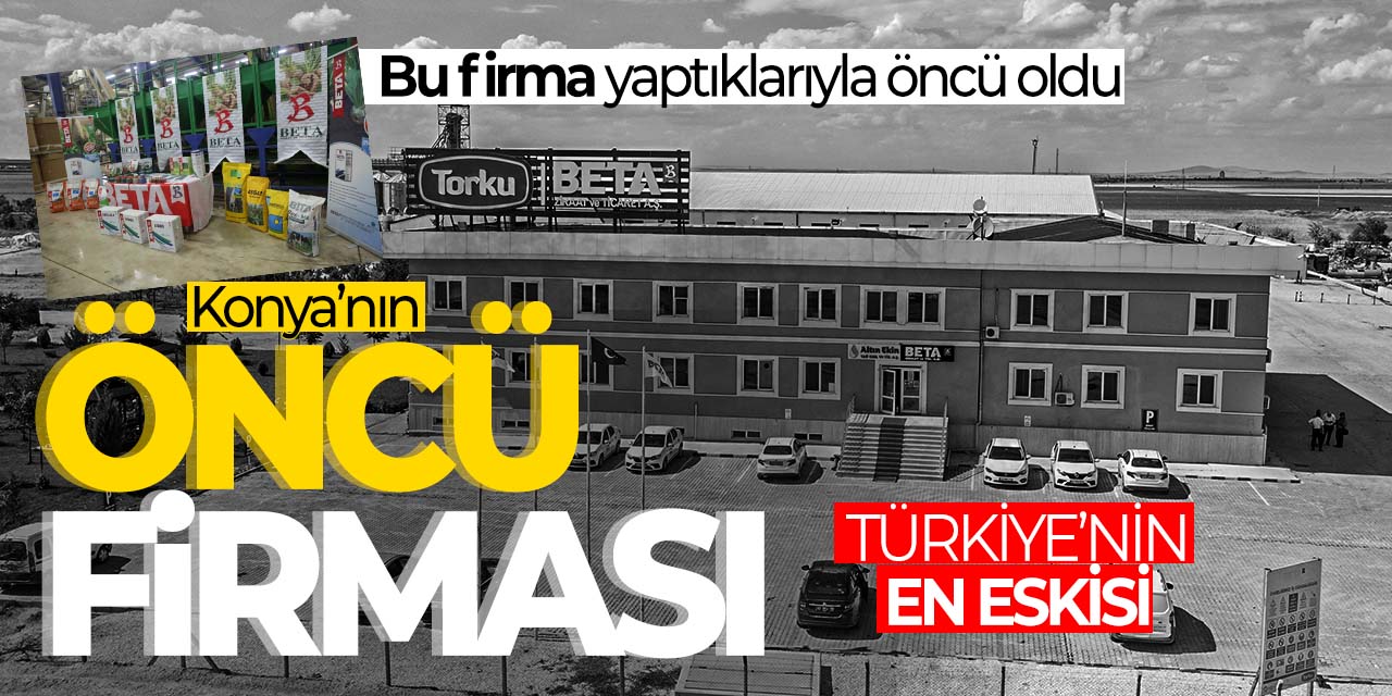 Konya'daki bu firma yaptıklarıyla öncü oldu