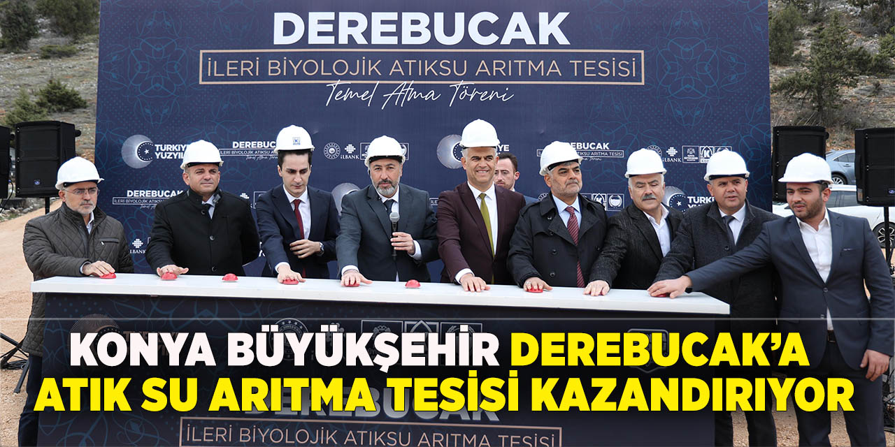 Konya Büyükşehir derebucak’a atık su arıtma tesisi kazandırıyor