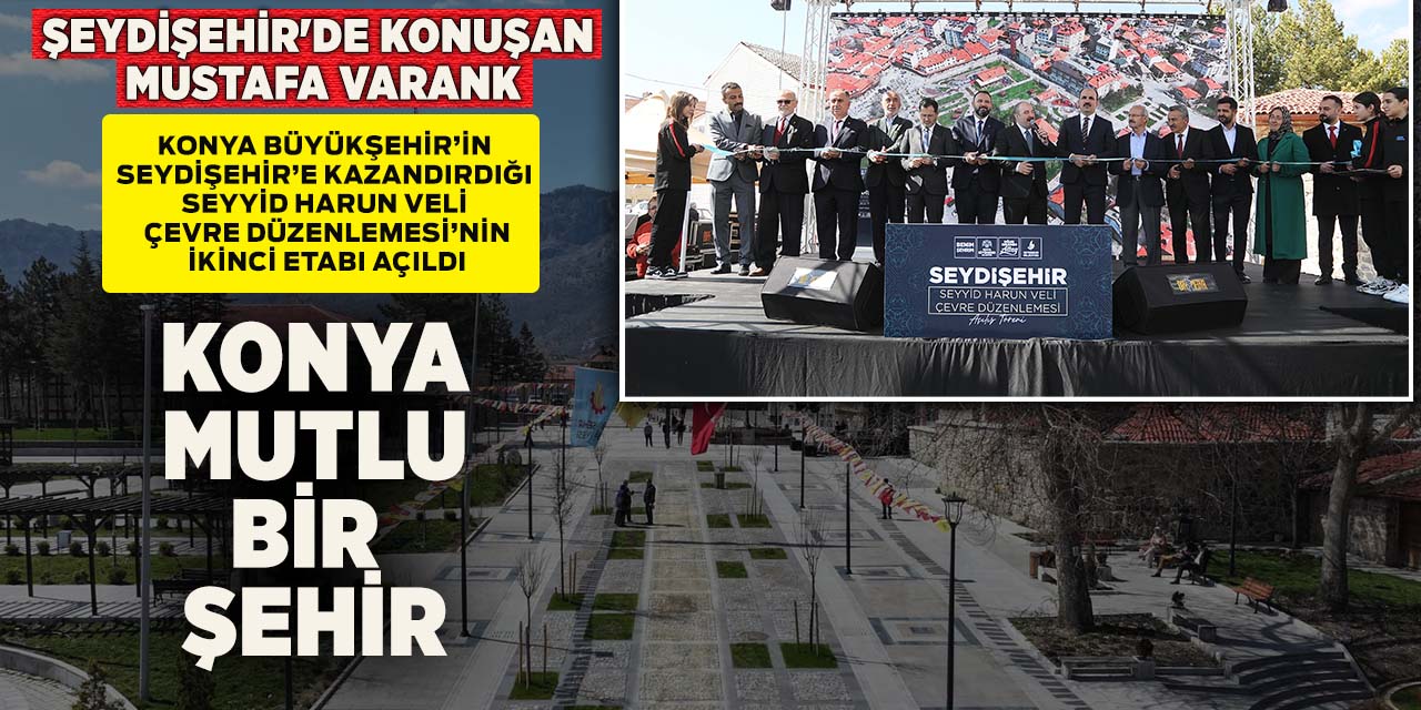 Konya Büyükşehir’in Seydişehir’e kazandırdığı Seyyid Harun Veli çevre düzenlemesi’nin ikinci etabı açıldı