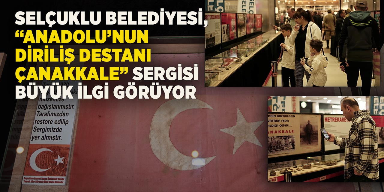 Selçuklu belediyesi, “Anadolu’nun Diriliş Destanı Çanakkale” sergisi büyük ilgi görüyor
