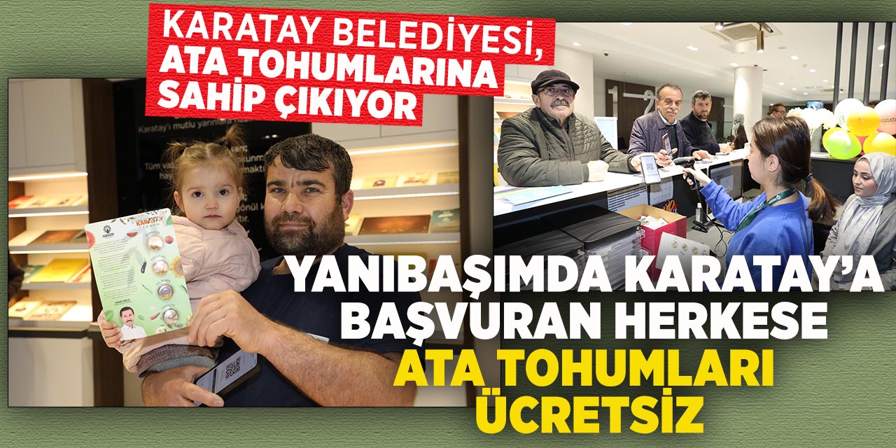 Yanıbaşımda Karatay’a başvuran herkese ata tohumları ücretsiz