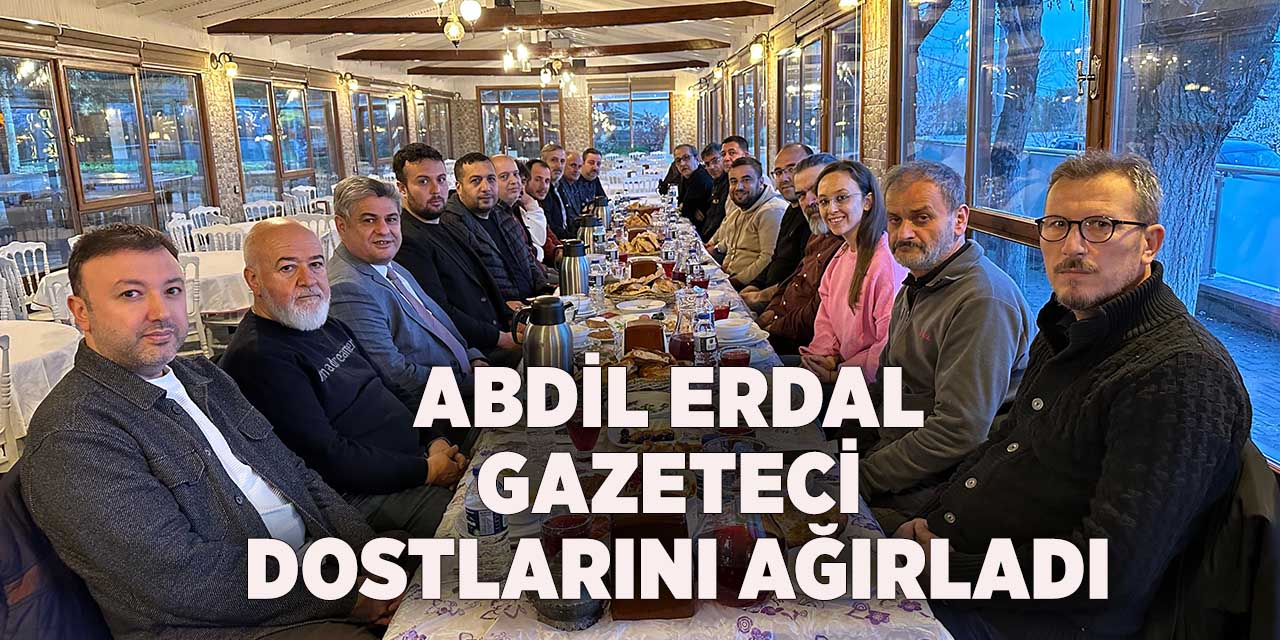 Abdil Erdal gazeteci dostlarını ağırladı