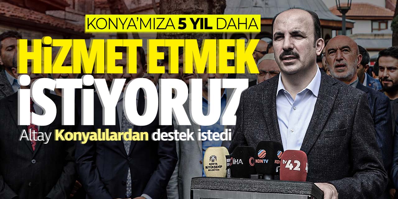 Altay destek istedi! "Hizmet etmeye devam etmek istiyoruz"