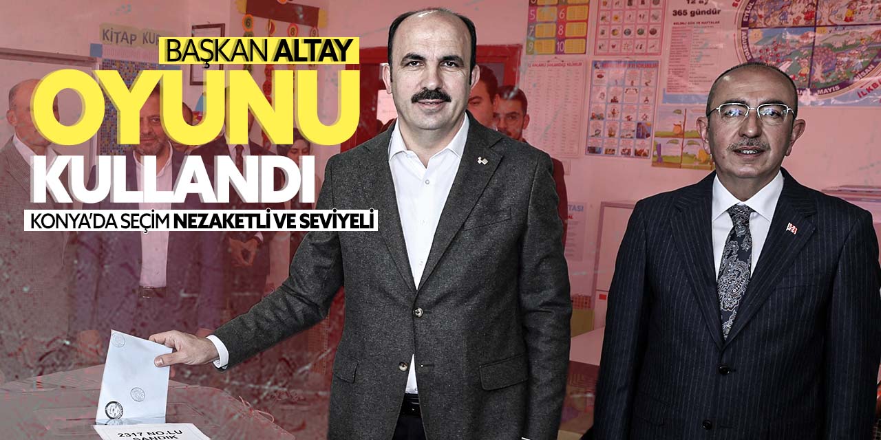 Başkan Altay oyunu kullandı!