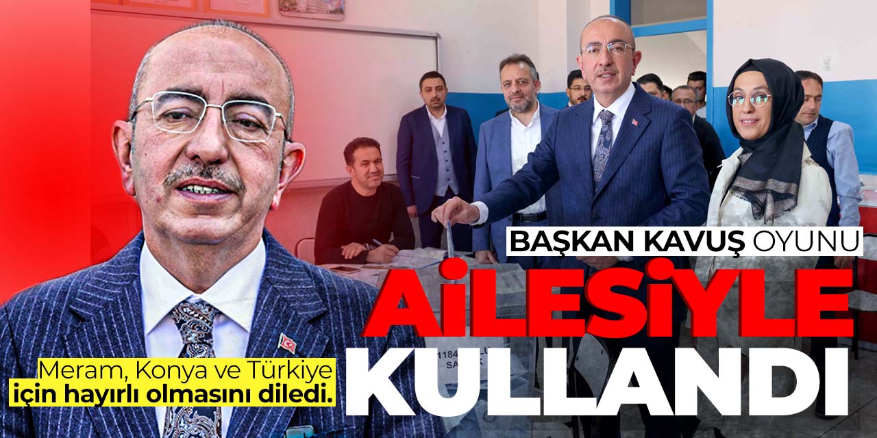 Başkan Kavuş oyunu ailesiyle kullandı