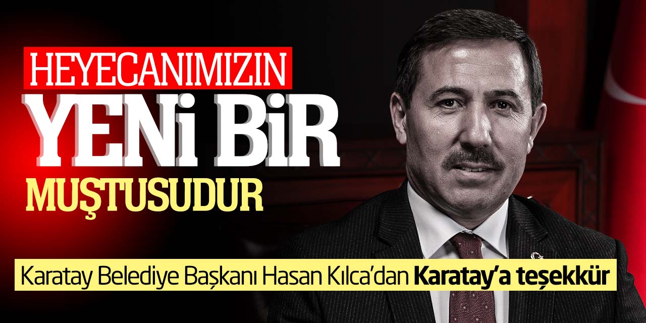 Kılca: Heyecanımızın yeni bir muştusudur!