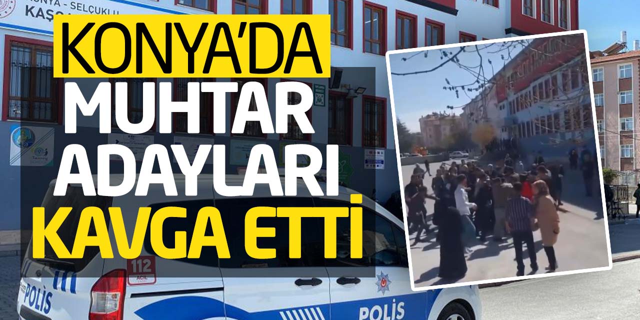 Konya'da muhtar adaylarının yakınları tekme tokat kavga etti