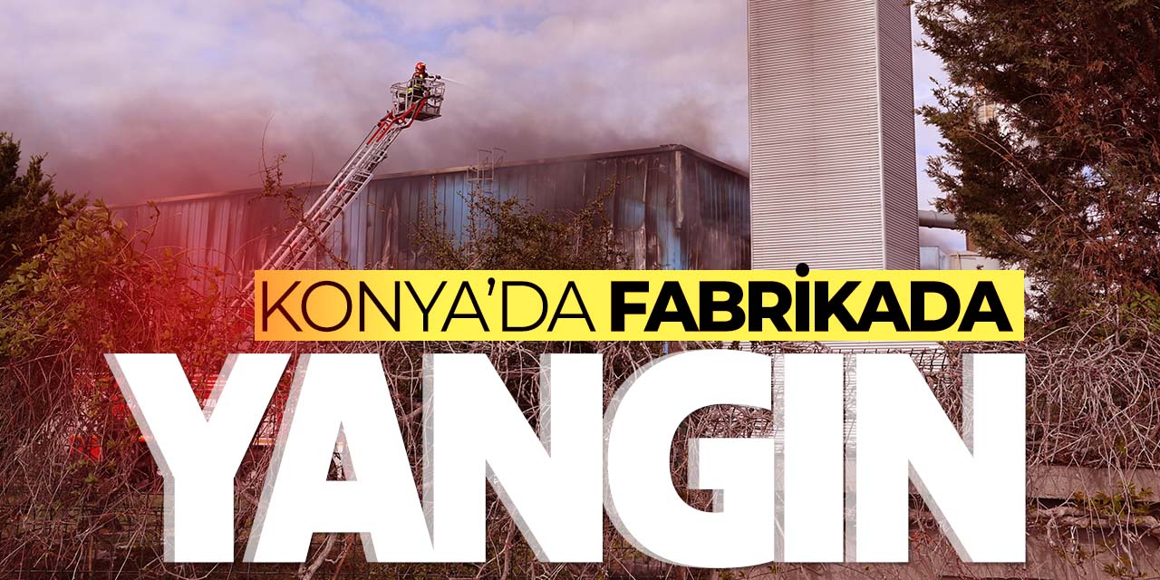 Konya'da Yalıtım malzemesi üreten fabrikada yangın!