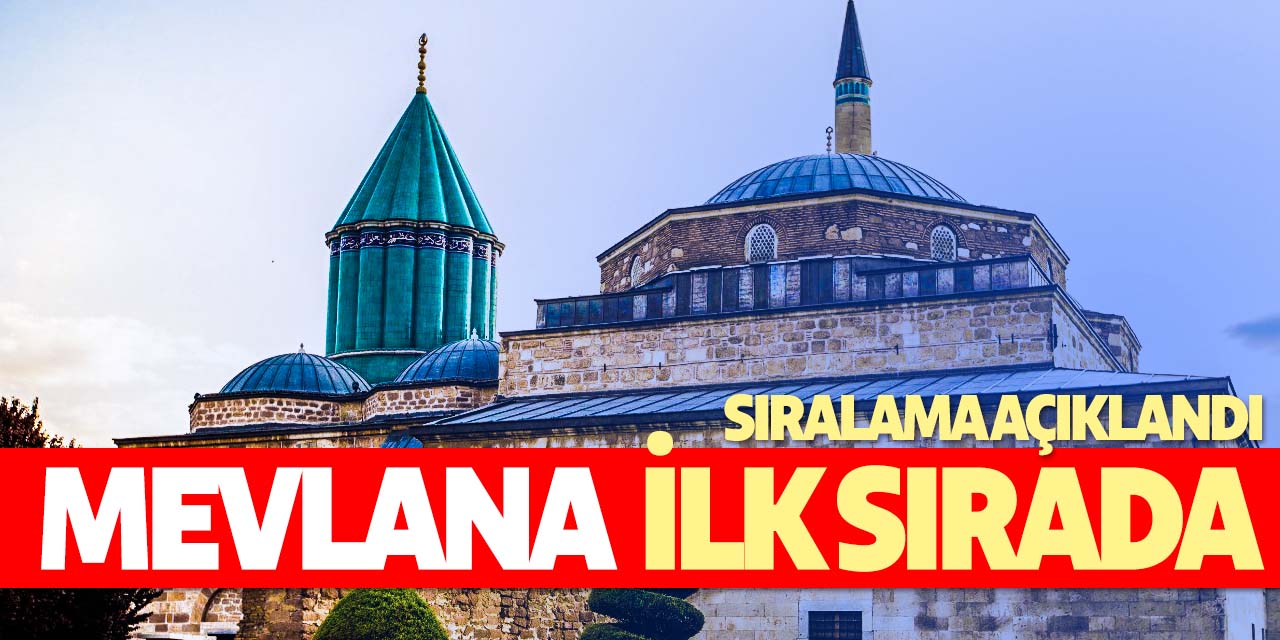 İşte o alanda sıralama açıklandı! Mevlana ilk sırada!