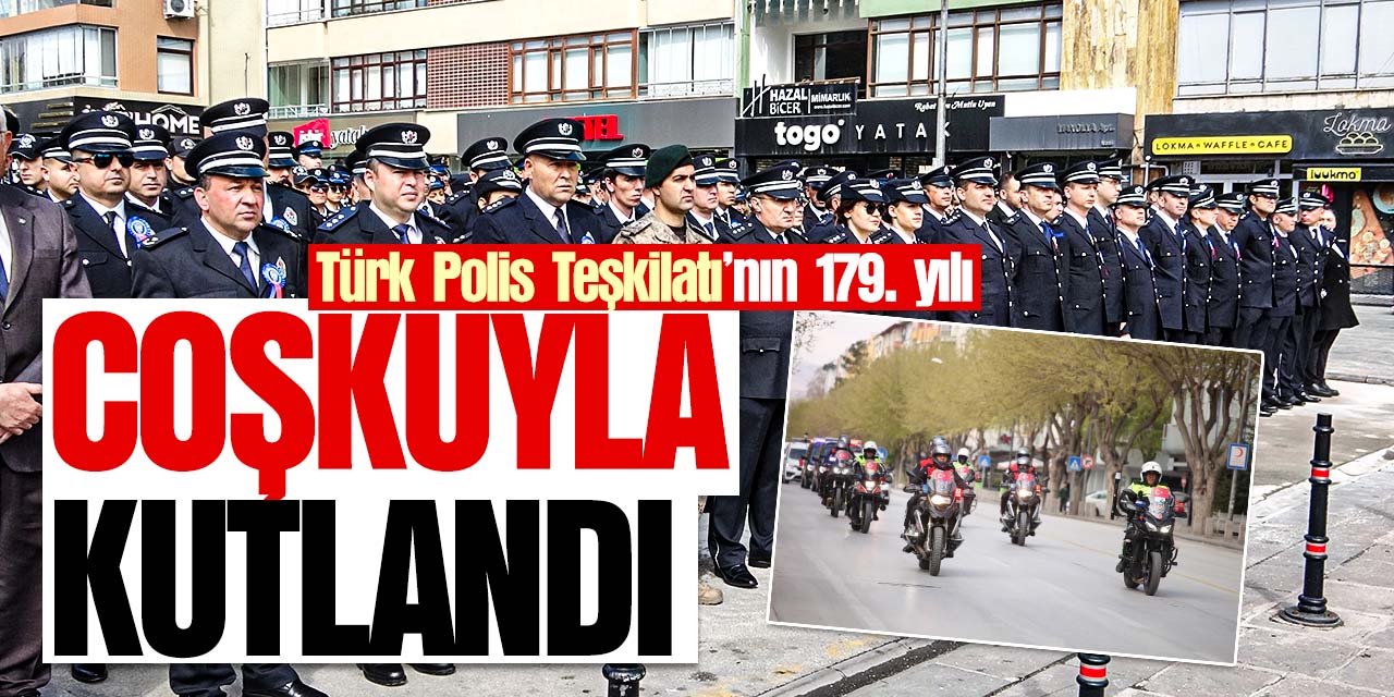 Türk Polis Teşkilatı'nın 179. yılı Konya'da coşkuyla kutlandı