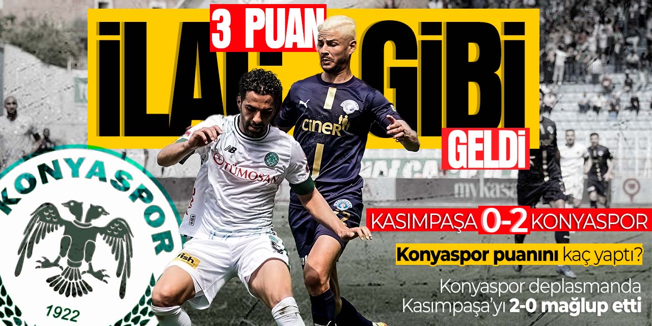 Konyaspor'a ilaç gibi 3 puan! Kasımpaşa 0-2 Konyaspor