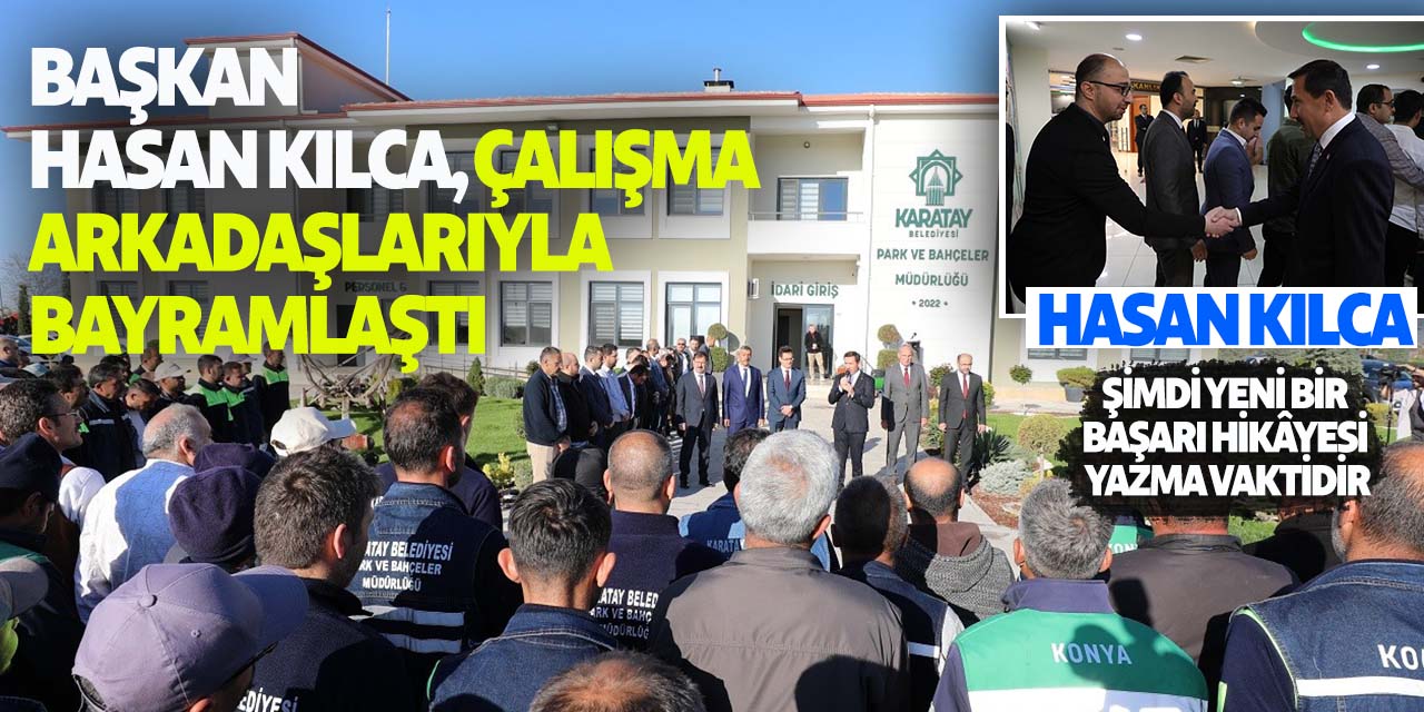Hasan Kılca: Şimdi yeni bir başarı hikâyesi yazma vaktidir