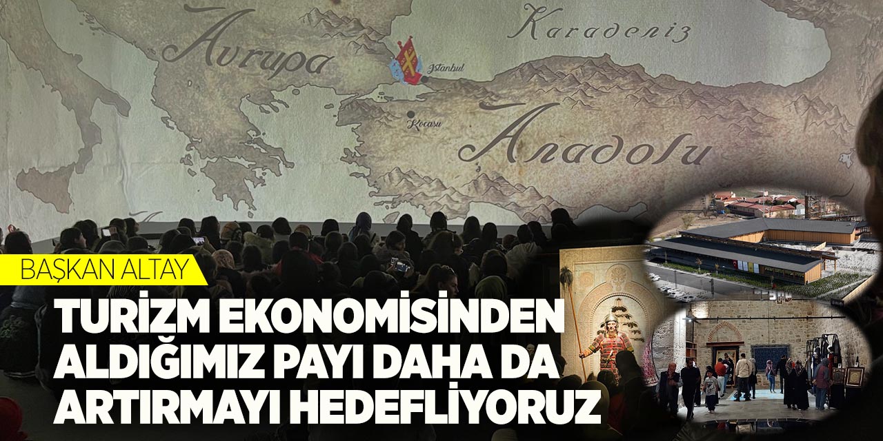 Başkan Altay: “Turizm ekonomisinden aldığımız payı daha da artırmayı hedefliyoruz”