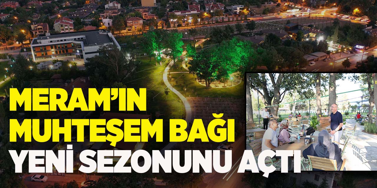 Meram’ın muhteşem bağı yeni sezonunu açtı