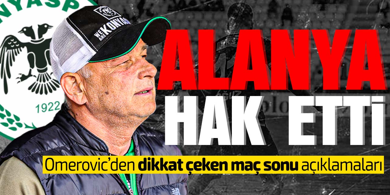 Omerovic maç sonu bakın neler dedi? "Alanyaspor bizden daha iyi oynadı"