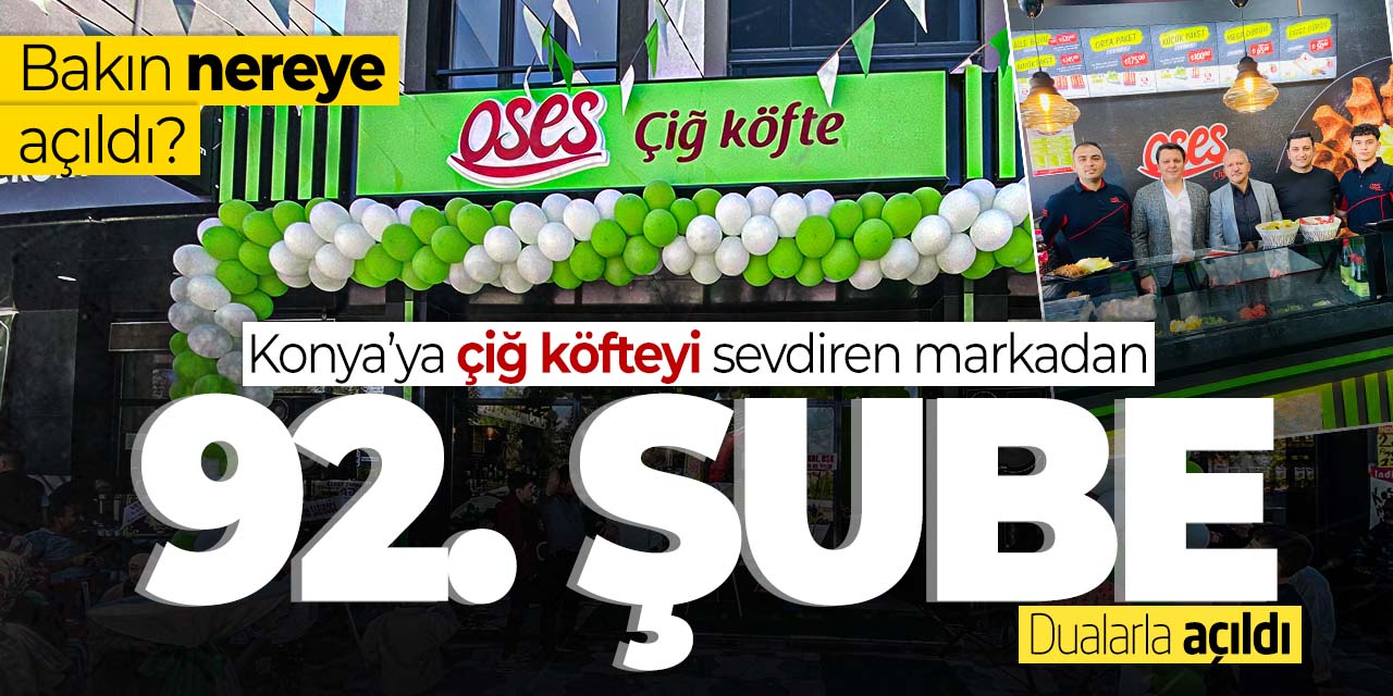 Konya'ya çiğ köfteyi sevdiren markadan 92. şube! Bakın nereye açıldı?