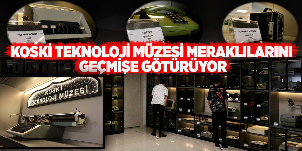 Koski teknoloji müzesi meraklılarını geçmişe götürüyor