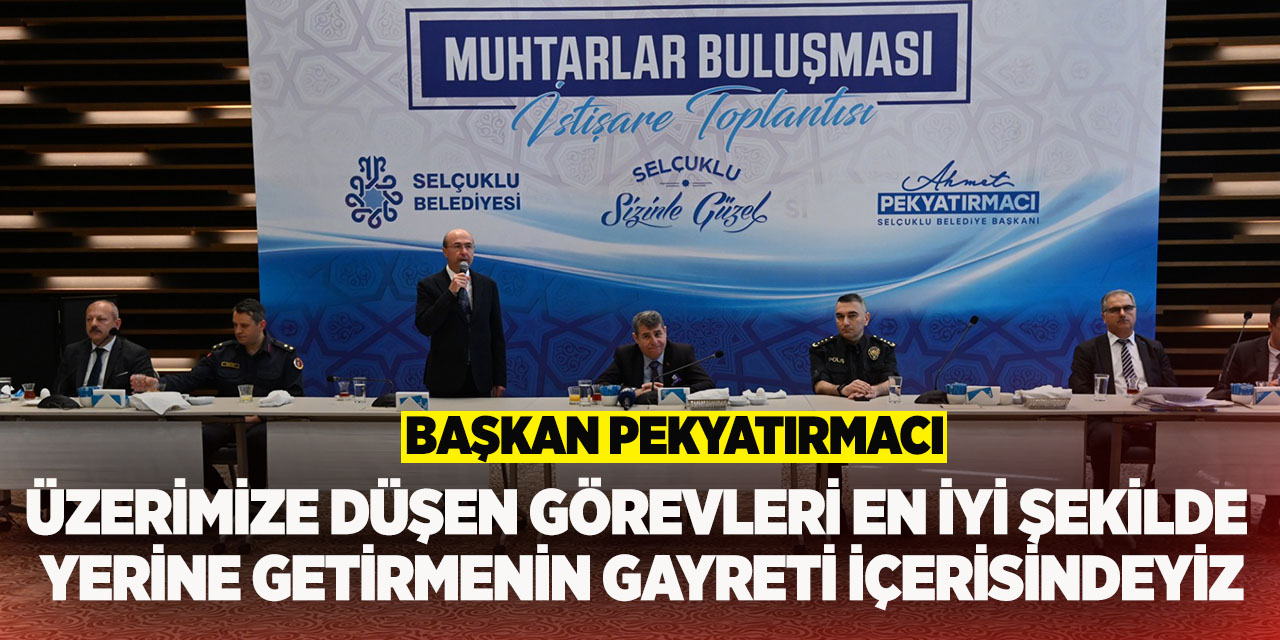 Başkan Pekyatırmacı: “Üzerimize düşen görevleri en iyi şekilde yerine getirmenin gayreti içerisindeyiz”