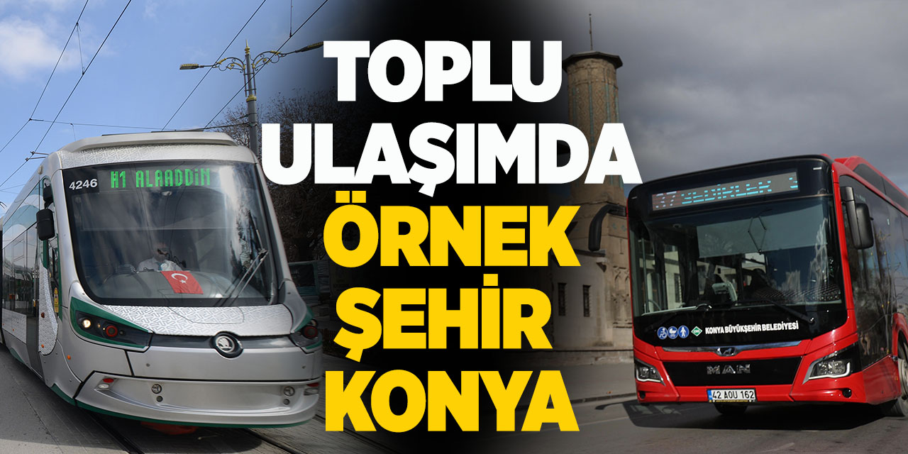 Toplu Ulaşımda Örnek Şehir Konya