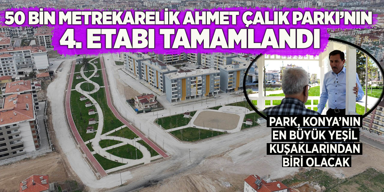 50 bin metrekarelik Ahmet Çalık Parkı’nın 4. etabı tamamlandı