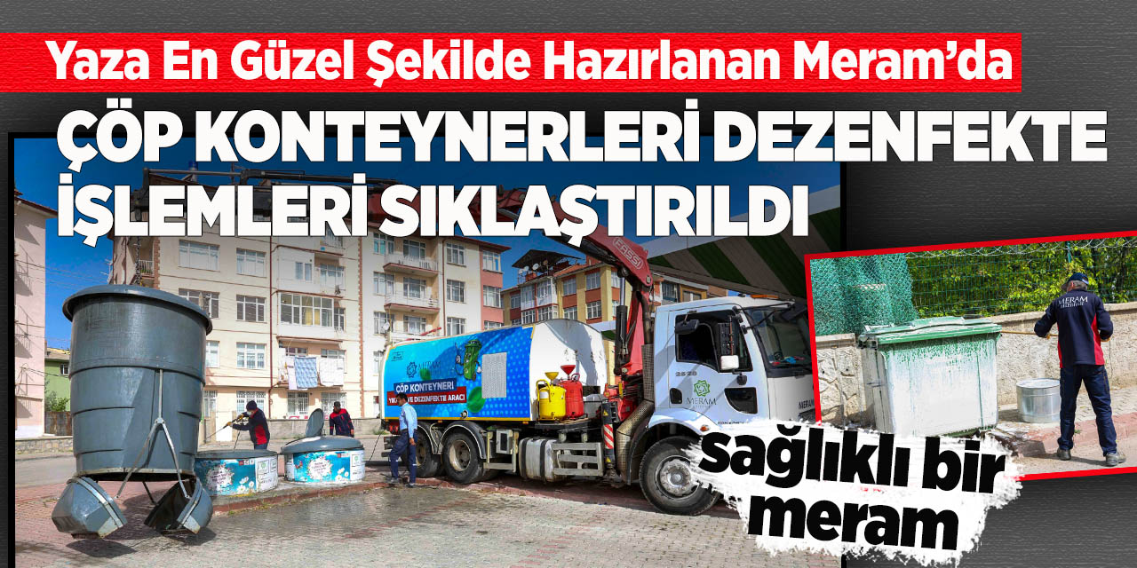 Yaza en güzel şekilde hazırlanan Meram’da çöp konteynerleri dezenfekte işlemleri sıklaştırıldı