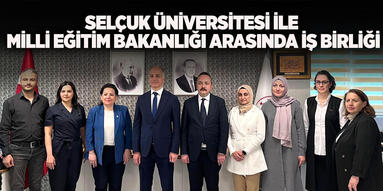 Selçuk Üniversitesi ile Milli Eğitim Bakanlığı arasında iş birliği
