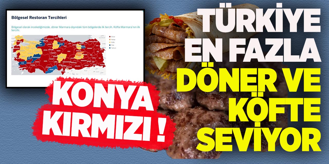Türkiye en fazla döner ve köfte seviyor