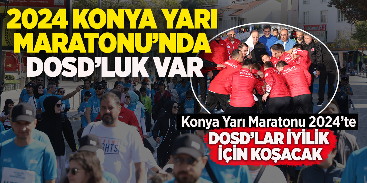 2024 Konya Yarı Maratonu’nda DOSD’luk var