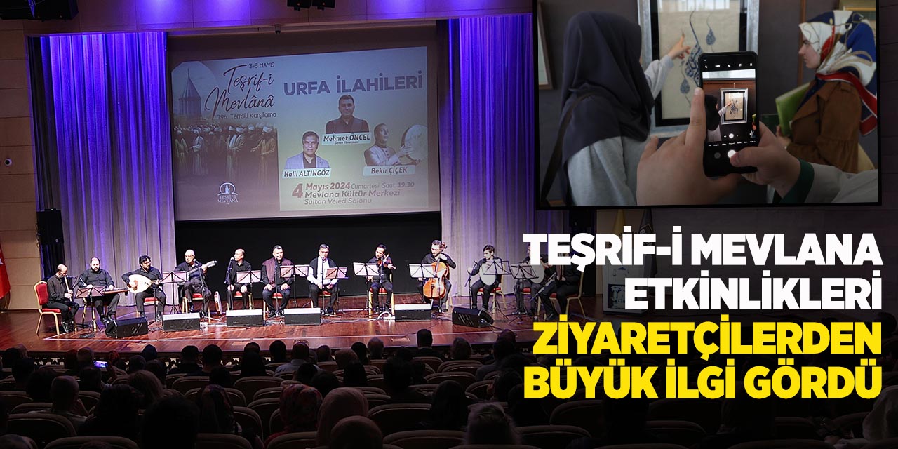 Teşrif-i Mevlana etkinlikleri ziyaretçilerden büyük ilgi gördü