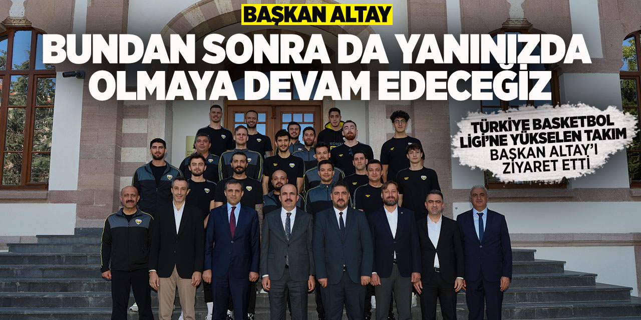 Başkan Altay: Bundan sonra da yanınızda olmaya devam edeceğiz