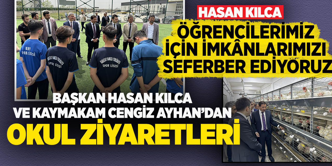 Başkan Hasan Kılca ve Kaymakam Cengiz Ayhan’dan okul ziyaretleri