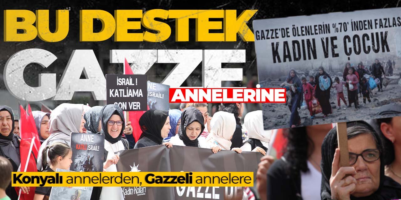 Konya anneleri Gazze anneleri için buluştu! "Filistinli anneler, er ya da geç kazanacak"