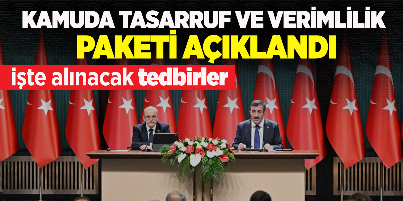 Kamuda Tasarruf ve Verimlilik Paketi Açıklandı