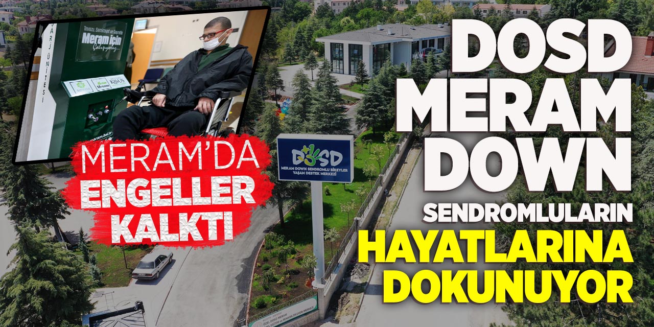Meram'da engeller kalktı; DOSD Meram DOWN sendromluların hayatlarına dokunuyor
