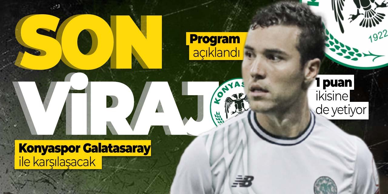 Kritik maçın programı açıklandı! Konyaspor- Galatasaray maçı o tarihte