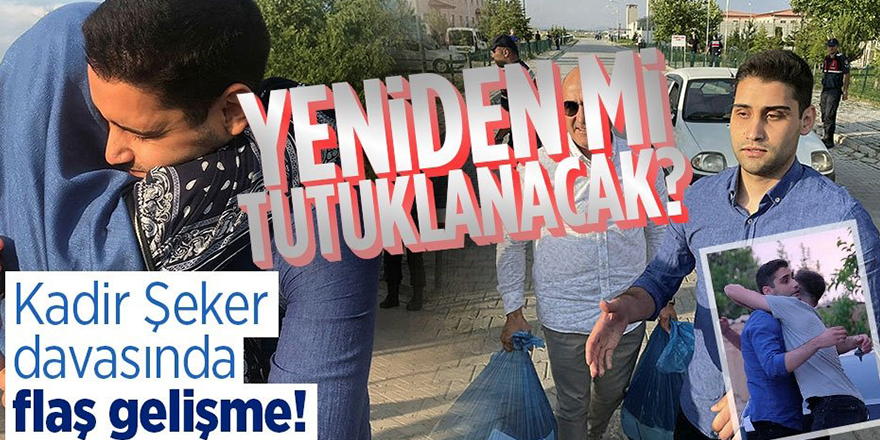 Kadir Şeker'in dosyası yeniden Yargıtaya gönderildi