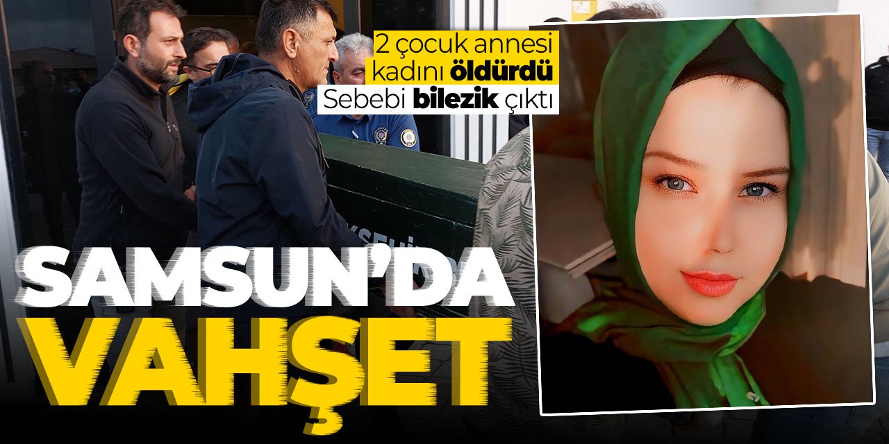 2 çocuk annesi kadını katletti! Sebebi ise sonradan anlaşıldı: 3 altın bilezik