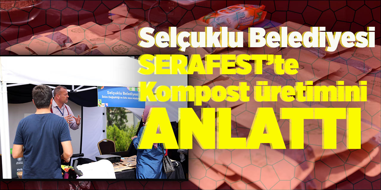Selçuklu Belediyesi SERAFEST’te Kompost üretimini anlattı